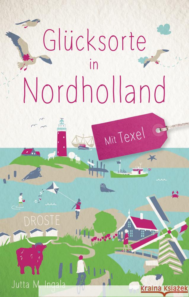 Glücksorte in Nordholland. Mit Texel Ingala, Jutta M. 9783770022960 Droste - książka