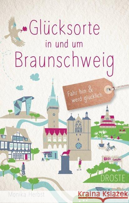 Glücksorte in und um Braunschweig : Fahr hin und werd glücklich Herbst, Monika 9783770021482 Droste - książka