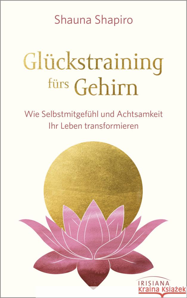 Glückstraining fürs Gehirn Shapiro, Shauna 9783424153644 Irisiana - książka