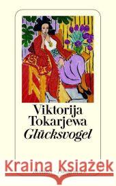 Glücksvogel : Roman Tokarjewa, Viktorija Schneider, Angelika  9783257235838 Diogenes - książka
