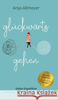 Glückwärts gehen Altmeyer, Anja 9783384711601 tredition - książka