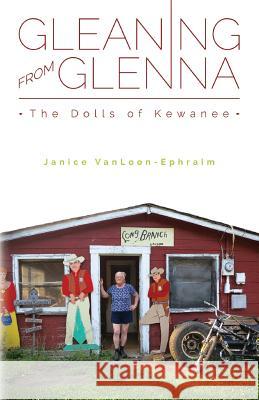 Gleaning From Glenna: The Dolls of Kewanee Ephraim, Scott 9781537555928 Createspace Independent Publishing Platform - książka