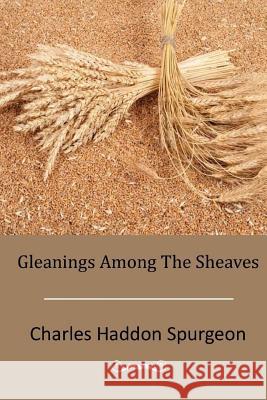 Gleanings Among The Sheaves Spurgeon, Charles Haddon 9781514239599 Createspace - książka