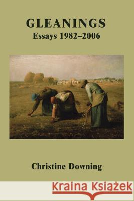 Gleanings: Essays 1982-2006 Downing, Christine 9780595400362 iUniverse - książka