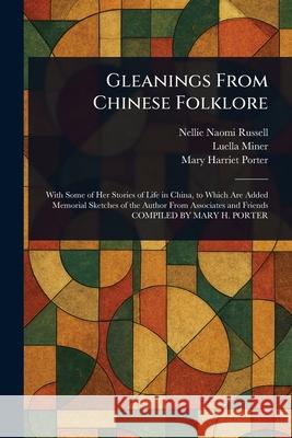 Gleanings From Chinese Folklore Nellie Naomi Russell Luella Miner Mary Harriet Porter 9781025235011 Anson Street Press - książka