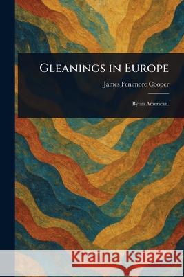 Gleanings in Europe James Fenimore Cooper 9781025253671 Anson Street Press - książka