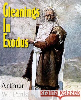 Gleanings in Exodus Arthur Pink 9781612031040 Bottom of the Hill Publishing - książka