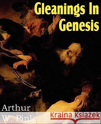 Gleanings in Genesis Arthur W. Pink 9781612032139 Bottom of the Hill Publishing - książka