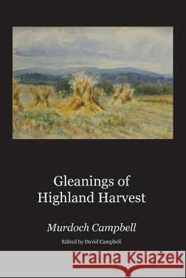 Gleanings of Highland Harvest Murdoch Campbell David Campbell 9781905022366 Covenanters Press - książka