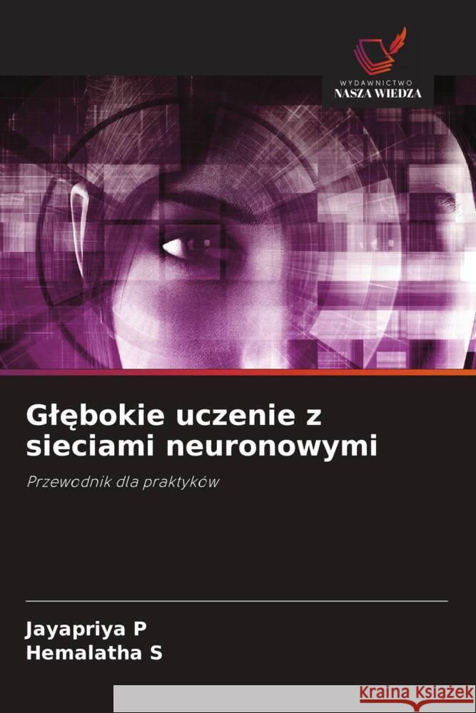 Glebokie uczenie z sieciami neuronowymi P, Jayapriya, S, Hemalatha 9786208377694 Wydawnictwo Nasza Wiedza - książka