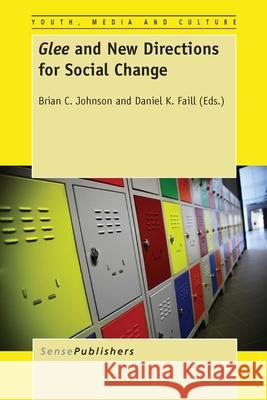 Glee and New Directions for Social Change Brian C. Johnson Daniel K. Faill 9789462099036 Sense Publishers - książka