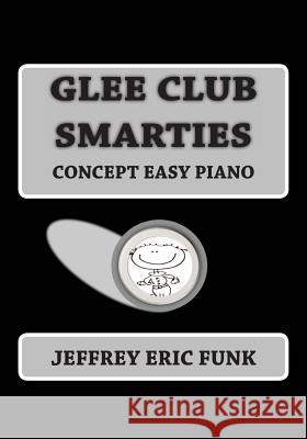 Glee Club Smarties Concept Easy Piano Jeffrey Eric Funk 9781480178410 Createspace - książka