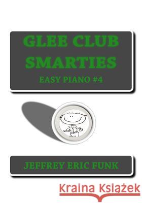 Glee Club Smarties Easy Piano 4 Jeffrey Eric Funk 9781480187177 Createspace - książka