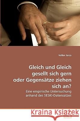 Gleich und Gleich gesellt sich gern oder Gegensätze ziehen sich an? Jarco, Volker 9783639226683 VDM Verlag - książka