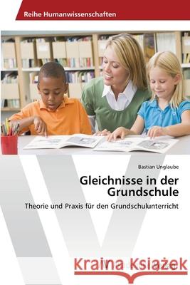 Gleichnisse in der Grundschule Unglaube, Bastian 9783639470710 AV Akademikerverlag - książka