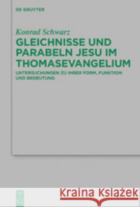 Gleichnisse Und Parabeln Jesu Im Thomasevangelium: Untersuchungen Zu Ihrer Form, Funktion Und Bedeutung Schwarz, Konrad 9783110628845 de Gruyter - książka