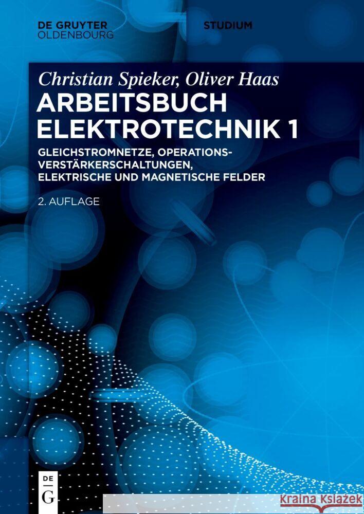 Gleichstromnetze, Operationsverstärkerschaltungen, elektrische und magnetische Felder Christian Spieker Oliver Haas 9783110672480 de Gruyter - książka