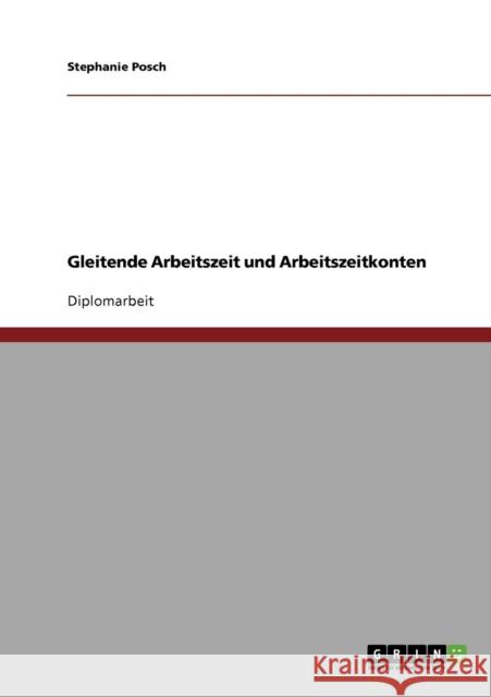 Gleitende Arbeitszeit und Arbeitszeitkonten Stephanie Posch 9783638845533 Grin Verlag - książka