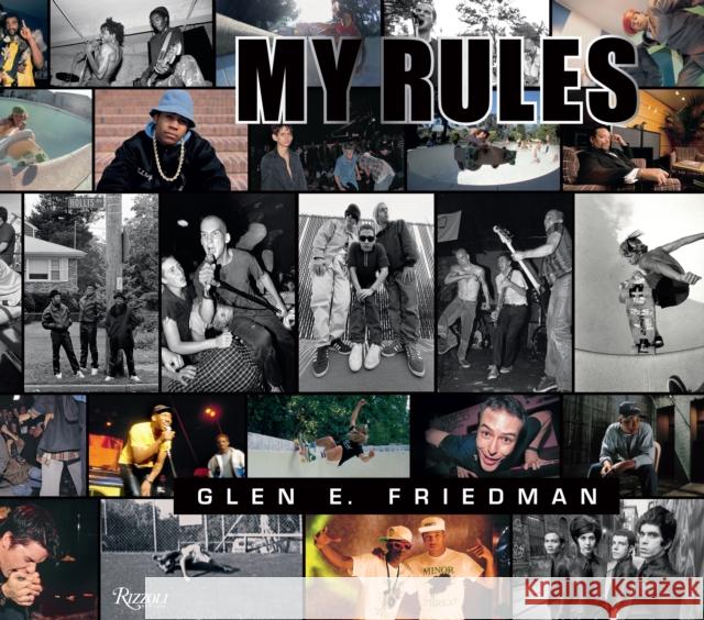 Glen E. Friedman: My Rules Glen E. Friedman C. R. Stecyk Shepard Fairey 9780847843558 Rizzoli International Publications - książka