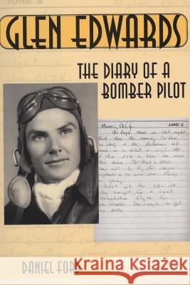 Glen Edwards: The Diary of a Bomber Pilot, From the Invasion of North Africa to His Death in the Flying Wing Edwards, Glen 9781490952994 Createspace - książka