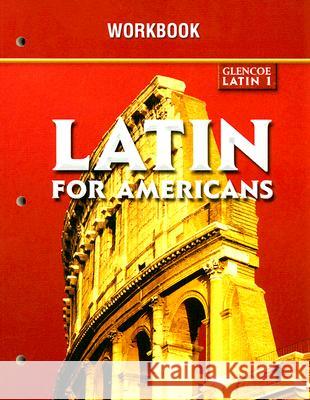 Glencoe Latin 1 Latin for Americans Workbook Glencoe/McGraw-Hill 9780078292224 McGraw-Hill/Glencoe - książka