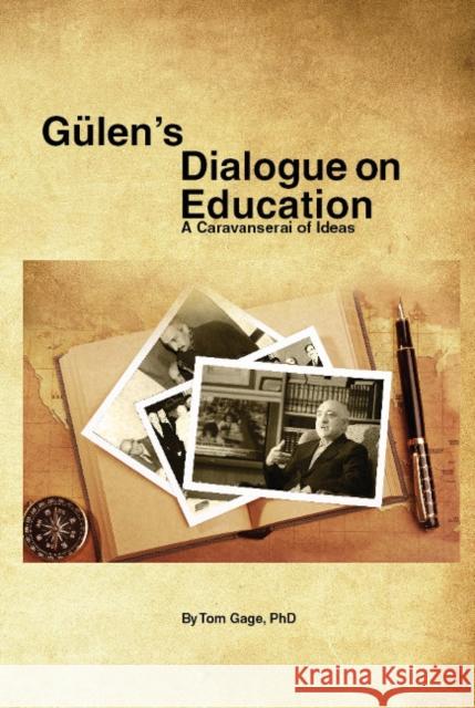 Gülens Dialogue on Education: A Caravanserai of Ideas Professor Tom Gage 9781614570738 Cune Press,US - książka