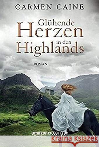 Glühende Herzen in den Highlands Caine, Carmen 9781477827604 AmazonCrossing - książka