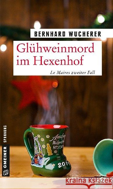 Glühweinmord im Hexenhof : Weihnachtskrimi. Le Maires zweiter Fall Wucherer, Bernhard 9783839225417 Gmeiner-Verlag - książka