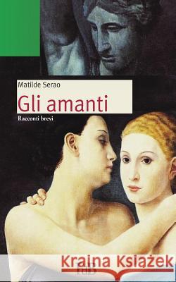 Gli amanti Serao, Matilde 9781517711962 Createspace - książka