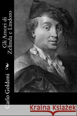 Gli Amori di Zelinda e Lindoro Goldoni, Carlo 9781480037274 Createspace - książka