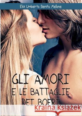 Gli Amori E Le Battaglie Dei Boeri Elia Umberto Benito Mellone   9788891181053 Youcanprint Self-Publishing - książka