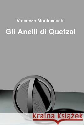 Gli Anelli Di Quetzal Vincenzo Montevecchi 9781447873440 Lulu.com - książka