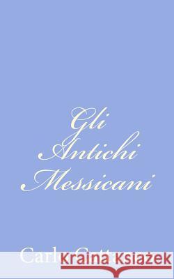 Gli Antichi Messicani Carlo Cattaneo 9781478329305 Createspace - książka