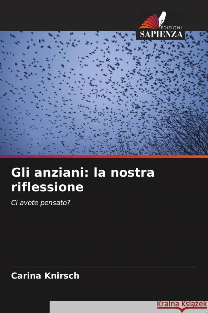 Gli anziani: la nostra riflessione Knirsch, Carina 9786206561736 Edizioni Sapienza - książka