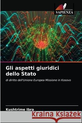 Gli aspetti giuridici dello Stato Kushtrime Ibra 9786202963190 Edizioni Sapienza - książka