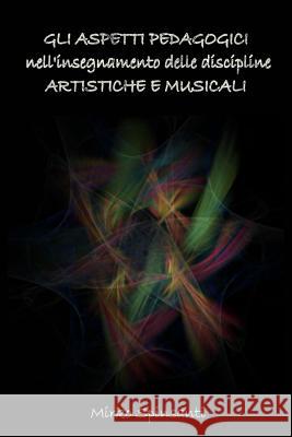 Gli aspetti psico-pedagogici delle discipline artistiche e musicali Mirko Spinsanti 9781291636482 Lulu.com - książka