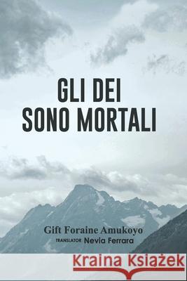 Gli Dei Sono Mortali Gift Foraine Amukoyo, Nevia Ferrara 9788835421962 Tektime - książka