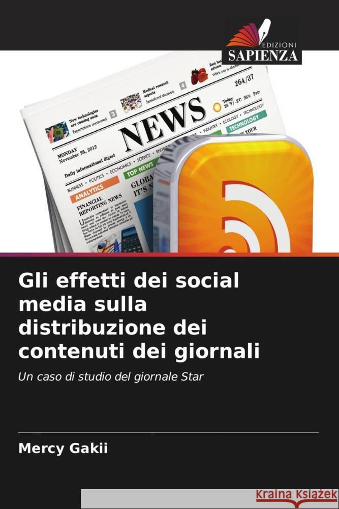 Gli effetti dei social media sulla distribuzione dei contenuti dei giornali Gakii, Mercy 9786206325031 Edizioni Sapienza - książka