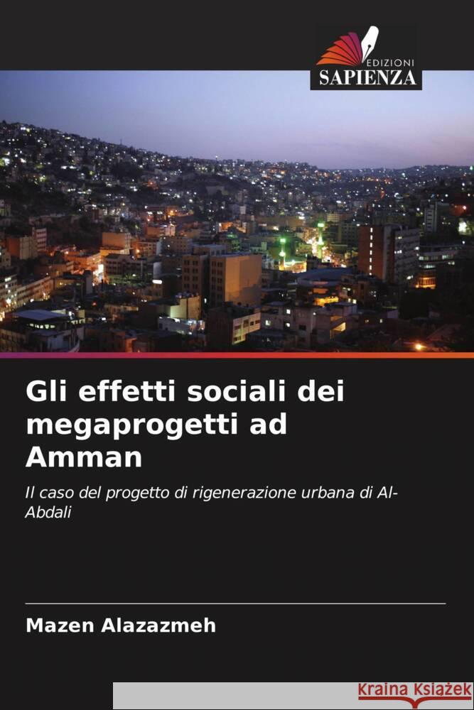 Gli effetti sociali dei megaprogetti ad Amman Alazazmeh, Mazen 9786203592153 Edizioni Sapienza - książka