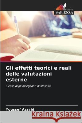 Gli effetti teorici e reali delle valutazioni esterne Azzabi, Youssef 9786202467889 Edizioni Sapienza - książka