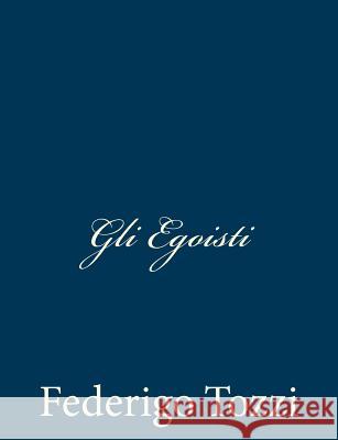 Gli Egoisti Federigo Tozzi 9781482345476 Createspace - książka