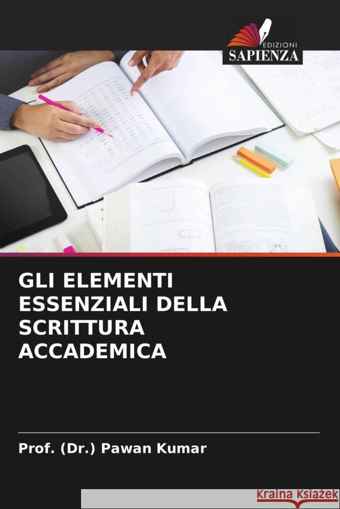 Gli Elementi Essenziali Della Scrittura Accademica Prof (Dr ). Pawan Kumar 9786207138135 Edizioni Sapienza - książka