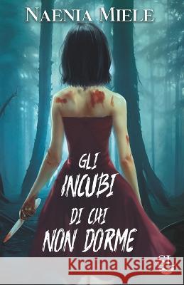 Gli incubi di chi non dorme Naenia Miele   9791281297005 Spirito Libero Edizioni - książka