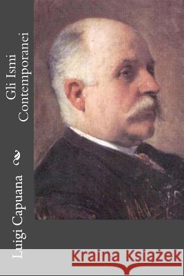 Gli Ismi Contemporanei Luigi Capuana 9781478113058 Createspace - książka