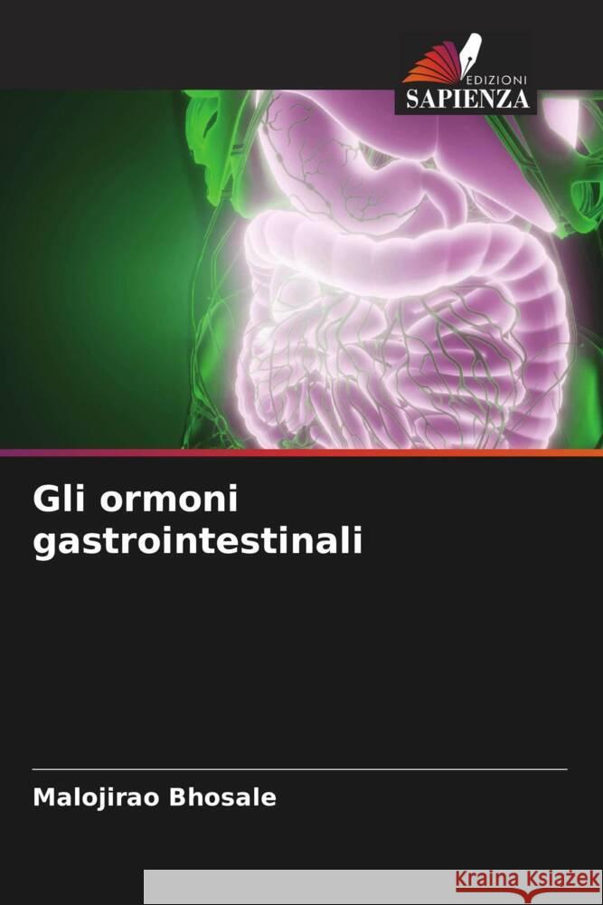 Gli ormoni gastrointestinali Malojirao Bhosale 9786207305162 Edizioni Sapienza - książka