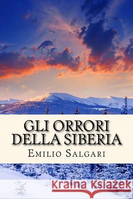 Gli Orrori della Siberia Salgari, Emilio 9781719538862 Createspace Independent Publishing Platform - książka