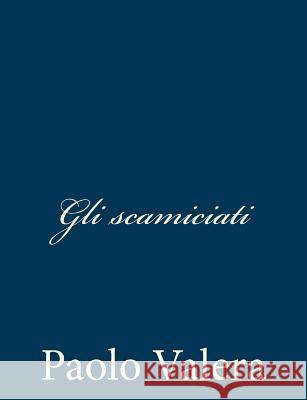 Gli scamiciati Valera, Paolo 9781482746549 Createspace - książka