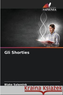 Gli Shorties Blake Salemink 9786205676851 Edizioni Sapienza - książka