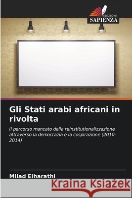 Gli Stati arabi africani in rivolta Elharathi, Milad 9786208497590 Edizioni Sapienza - książka