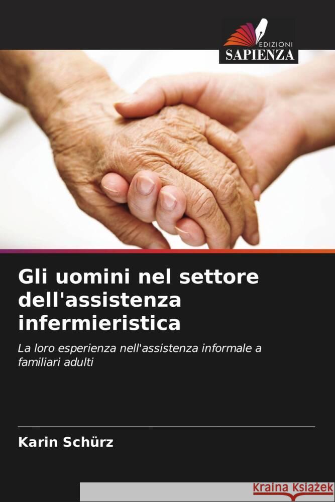 Gli uomini nel settore dell'assistenza infermieristica Schürz, Karin 9786209152825 Edizioni Sapienza - książka